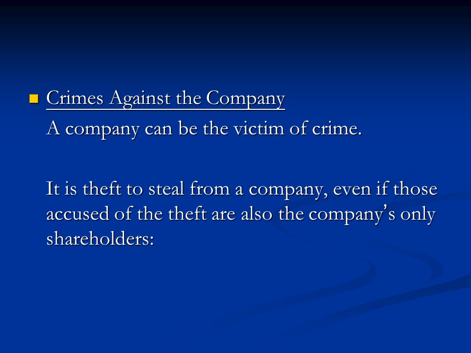 Crimes Against the Company Crimes Against the Company A company can be the victim of crime.